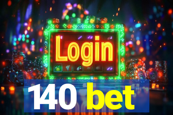 140 bet